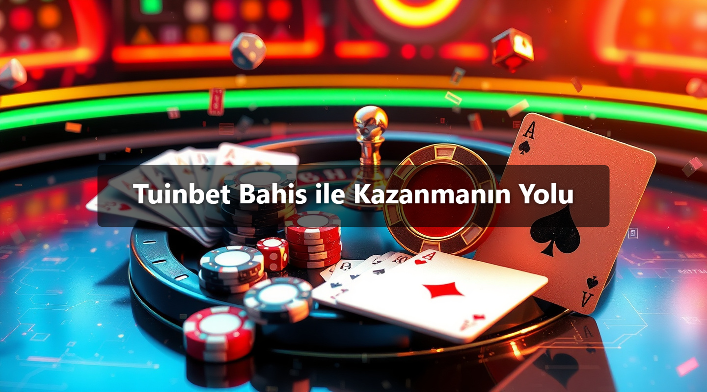 Tuinbet Bahis ile Kazanmanın Yolu